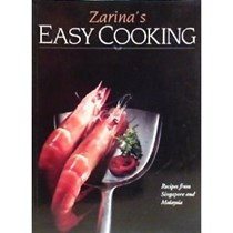 Zarina's Easy Cooking: Recipes From Malaysia and Singapore