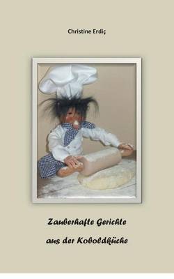 Zauberhafte Gerichte Aus Der Koboldkuche