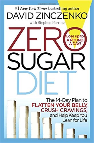 Zero Sugar Diet: The 14-Day Plan to Flatten Your Belly, Crush Cravings, and Help Keep You Lean for Life