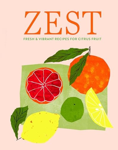Zest - Fresh & Vibrant Recipes for Citrus Fruit