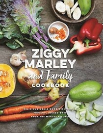 Ziggy Marley and Family Cookbook: Delicious Meals Made With Whole, Organic Ingredients from the Marley Kitchen
