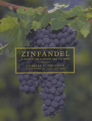 Zinfandel: A History of a Grape and Its Wine