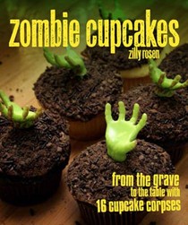 Zombie Cupcakes: From the Grave to the Table with 16 Cupcake Corpses