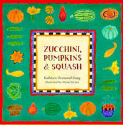 Zucchini, Pumpkins & Squash
