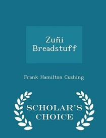 Zuni Breadstuff - Scholar's Choice Edition