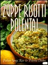 Zuppe Risotti Polenta: Italian Soup, Rice & Polenta Dishes